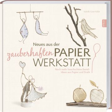 Neues aus der zauberhaften Papier-Werkstatt   